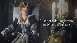 Elisabeth d'Angleterre et Marie d'Ecosse : La guerre des deux reines