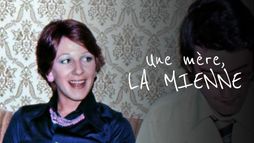 Une mère, la mienne