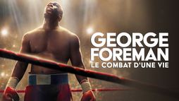 George Foreman : Le combat d'une vie
