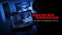 Unknown Dimension : The Story of Paranormal Activity