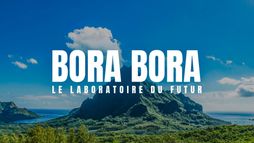 Bora Bora, le laboratoire du futur