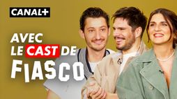 Pierre Niney, François Civil et l'équipe de FIASCO balancent les secrets de tournage