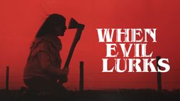When Evil Lurks