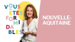 Vous êtes formidables - Nouvelle-Aquitaine