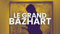 Le grand BaZH.art