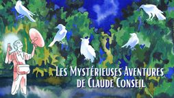 Les mystérieuses aventures de Claude Conseil