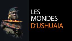 Les mondes d'Ushuaïa