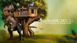Jurassic Pet 3 : Les Gardiens du monde perdu