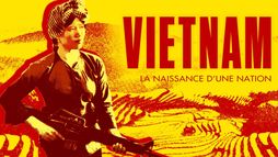 Vietnam, la naissance d'une nation