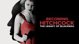 Becoming Hitchcock : The Legacy of Blackmail