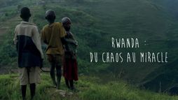 Rwanda : du chaos au miracle