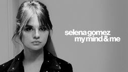 Selena Gomez : My Mind & Me