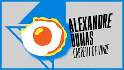 Alexandre Dumas, l'appétit de vivre
