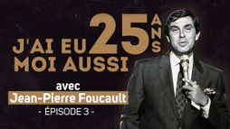 J'ai eu moi aussi 25 ans : Jean-Pierre Foucault - Épisode 3