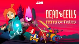 Dead Cells : Immortalis