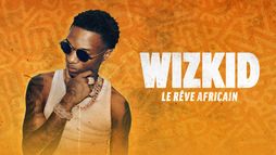 Wizkid : le rêve africain