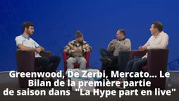 Greenwood, De Zerbi, Mercato… Le bilan de la première partie de saison dans La Hype part en live