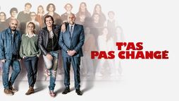 T'as pas changé