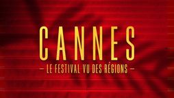 Cannes : le festival vu des régions