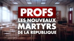 Profs : les nouveaux martyrs de la République