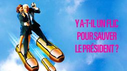 Y a-t-il un flic pour sauver le président ?