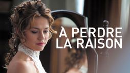 A perdre la raison