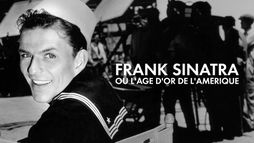 Frank Sinatra ou l'âge d'or de l'Amérique