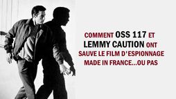Comment OSS 117 et Lemmy Caution ont sauvé les films d'espionnage made in 