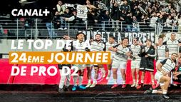Le top de la 24ème journée de PRO D2