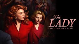 The Lady : A Royal Murder Scandal