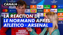 Robin Le Normand réagit à Atlético/Arsenal - Ligue des Champions 2025-26