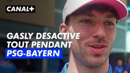 PSG - Bayern : Pierre Gasly avait tout coupé pour ne pas être spoilé