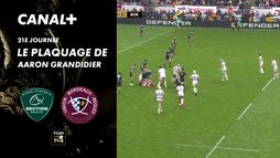 Le plaquage offensif de Aaron Grandidier contre Bordeaux-Bègles