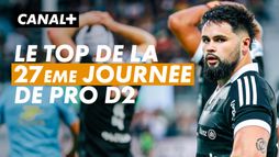 Le top de la 27ème journée de PRO D2