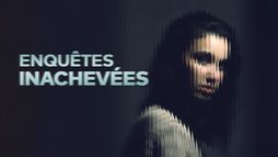 Enquêtes inachevées