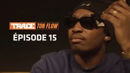 TRACE TON FLOW EPISODE 15