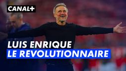 Luis Enrique : le révolutionnaire - Ligue des champions