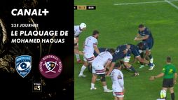 Le plaquage offensif de Mohamed Haouas contre Bordeaux-Bègles