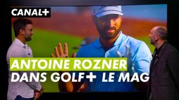 Antoine Rozner invité exceptionnel de Golf+ le Mag