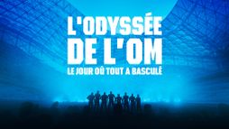 L'odyssée de l'OM : le jour où Marseille a basculé