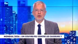 Le billet d'humeur de Romain Desarbres : «Mondial 2026, un couvre-feu contre les casseurs ?»