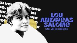 Lou Andreas-Salomé, une vie de libertés