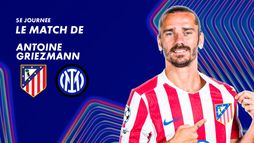 Focus sur le match de Antoine Griezmann contre Inter Milan