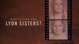 Les sœurs Lyon : 40 ans de tourmente