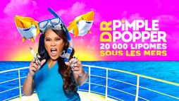 Dr Pimple Popper : 20 000 lipomes sous les mers
