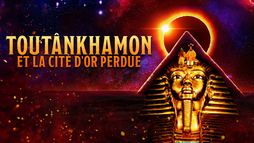 Toutânkhamon et la cité d'or perdue