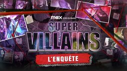 Super-Vilains, l’enquête