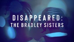 Disparus : les sœurs Bradley