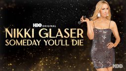 Nikki Glaser: Someday You'll Die