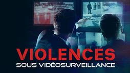 Violence sous vidéosurveillance